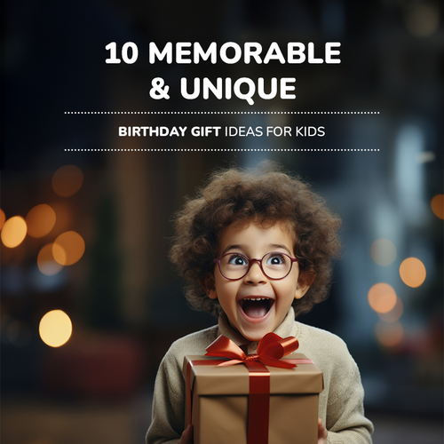 10 Memorable And Unique Birthday Gift Ideas for Kids Shumee