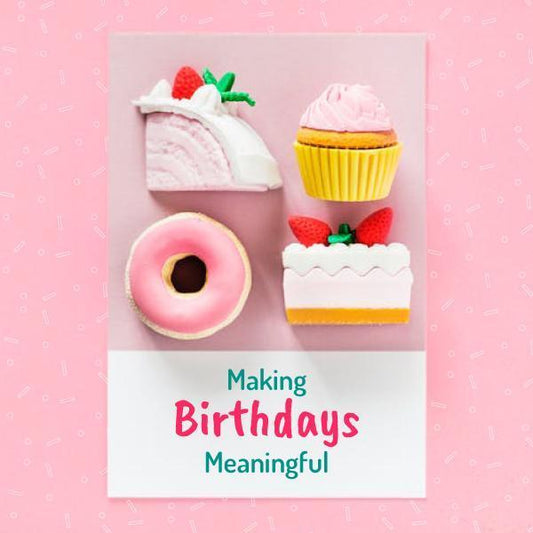 Making birthdays meaningful. Traditions for a special day.