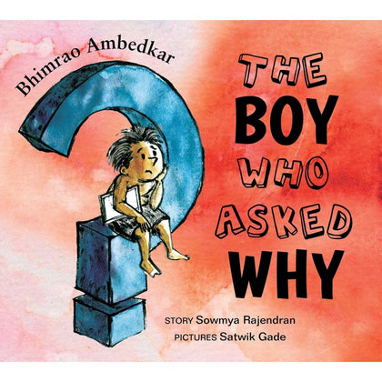 Bhimrao Ambedkar: The Boy Who Asked Why by Sowmya Rajendran (English)
