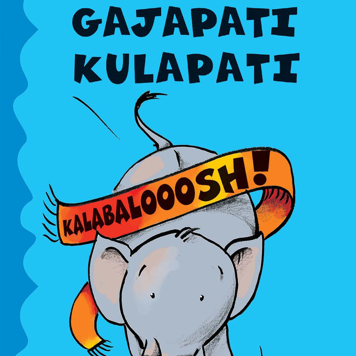 Gajapati Kulapati KALABALOOOSH! by Ashok Rajagopalan Kids Story Book