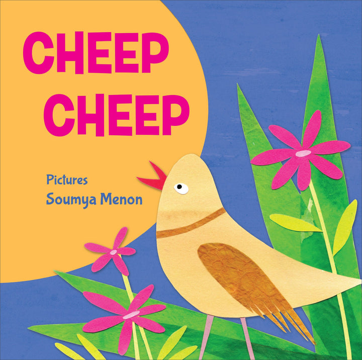 Cheep Cheep - Board Book for Infants by Soumya Menon | Free Shipping