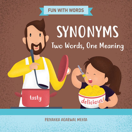 Synonyms: Two Words, One Meaning by Priyanka Agarwal Mehta